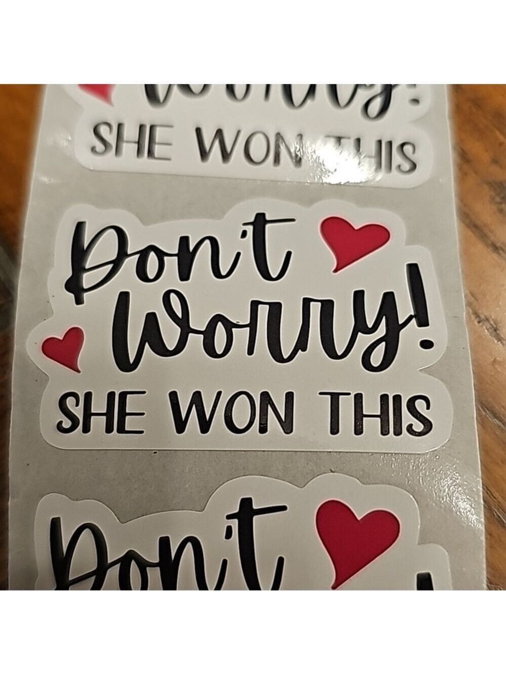 25 stickers for shipping "don't worry. She won this"